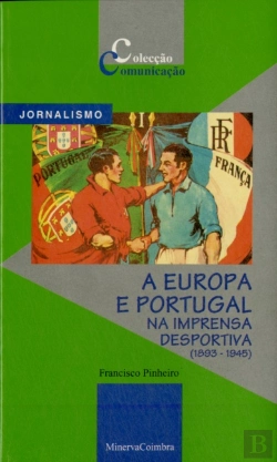 Bertrand.pt - A Europa e Portugal na Imprensa Desportiva (1983 - 1945)