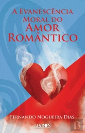 A Evanescência Moral do Amor Romântico