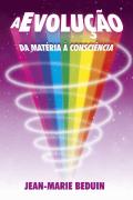 A Evolução da Matéria à Consciência