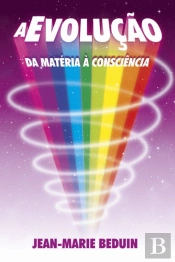 A Evolução da Matéria à Consciência