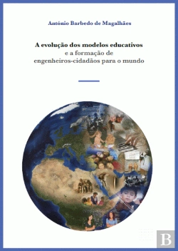 Bertrand.pt - A Evolução dos Modelos Educativos e a Formação de Engenheiros-Cidadãos para o Mundo