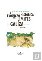 A Evolução Histórica dos Limites da Galiza - Volume I