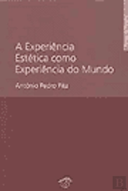 Bertrand.pt - A Experiência Estética como Experiência do Mundo