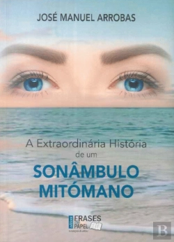 Bertrand.pt - A Extraordinária História de um Sonâmbulo Mitómano