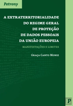 Bertrand.pt - A Extraterritorialidade do Regime Geral de Proteção de Dados Pessoais da União Europeia