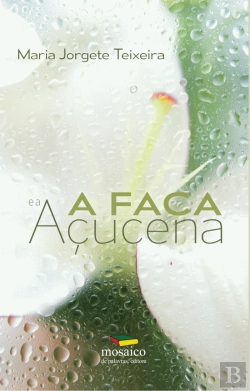 Bertrand.pt - A Faca e a Açucena