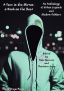 A Face In The Mirror, A Hook On The Door: An Anthology Of Urban Legends And Modern Folklore