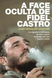 A Face Oculta de Fidel Castro