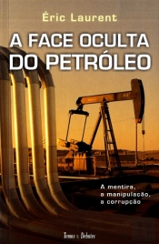 A Face Oculta do Petróleo