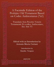 A Facsimile Edition Of The Peshitto Old Testament Based On Codex Ambrosianus (7a1)