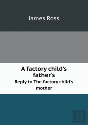 A Factory Child'S Father'S Reply To The Factory Child'S Mother