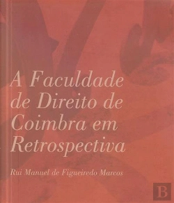 Bertrand.pt - A Faculdade de Direito de Coimbra em Retrospectiva