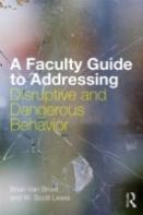 A Faculty Guide To Addressing Disruptive And Dangerous Behavior