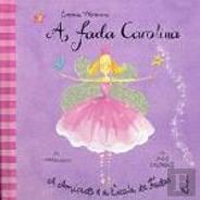 A Fada Carolina - A Amizade e a Escola de Fadas