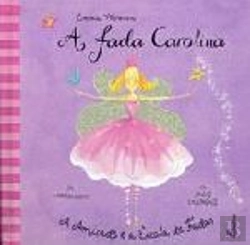 Bertrand.pt - A Fada Carolina - A Amizade e a Escola de Fadas