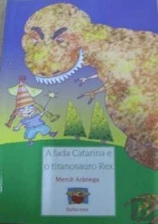 A Fada Catarina E O Tiranosauro Rex