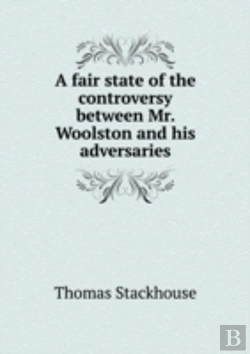 Bertrand.pt - A Fair State Of The Controversy Between Mr. Woolston And His Adversaries