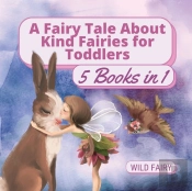 A Fairy Tale About Kind Fairies For Toddlers