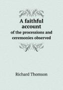 A Faithful Account Of The Processions And Ceremonies Observed