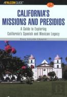 A Falconguideâ® To California'S Missions And Presidios