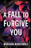 A Fall To Forgive You