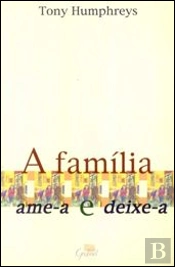 A Família - Ame-a e Deixe-a
