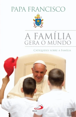 Bertrand.pt - A Família Gera o Mundo
