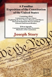A Familiar Exposition Of The Constitution Of The United States