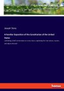 A Familiar Exposition Of The Constitution Of The United States
