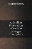 A Familiar Illustration Of Certain Passages Of Scripture