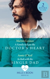 A Family To Save The Doctor'S Heart / In Bali With The Single Dad