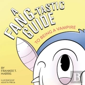 A Fang-Tastic Guide To Being A Vampire