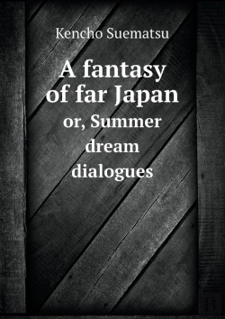 Bertrand.pt - A Fantasy Of Far Japan Or, Summer Dream Dialogues
