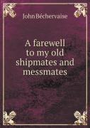 A Farewell To My Old Shipmates And Messmates