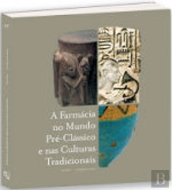 Bertrand.pt - A Farmácia no Mundo Pré-Clássico e nas Culturas Tradicionais