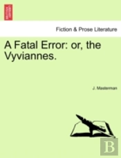 A Fatal Error: Or, The Vyviannes.