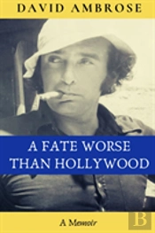 A Fate Worse Than Hollywood