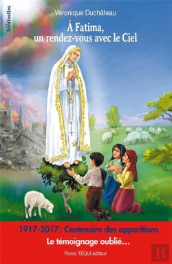 Bertrand.pt - À Fatima, Un Rendez-Vous Avec Le Ciel ; Le Témoignage Oublié