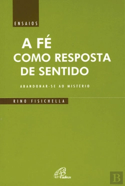 Bertrand.pt - A Fé como Resposta de Sentido