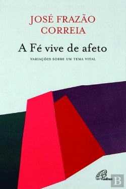 Bertrand.pt - A Fé Vive de Afeto