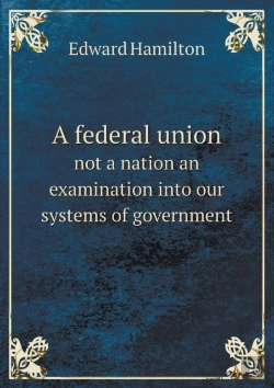 Bertrand.pt - A Federal Union Not A Nation An Examination Into Our Systems Of Government