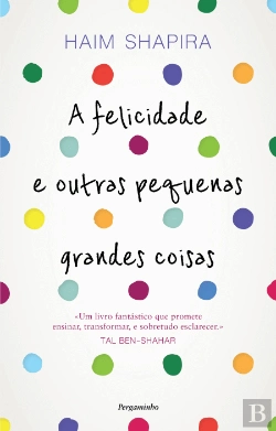 Bertrand.pt - A Felicidade e Outras Pequenas Grandes Coisas