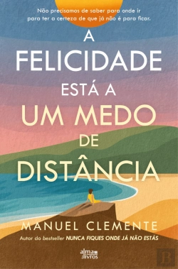 Bertrand.pt - A Felicidade Está a um Medo de Distância - Autografado