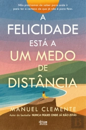 A Felicidade Está a um Medo de Distância