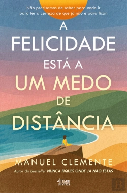 Bertrand.pt - A Felicidade Está A Um Medo De Distância