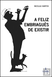 A Feliz Embriaguês de Existir