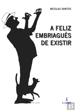 Bertrand.pt - A Feliz Embriaguês de Existir