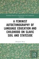 A Feminist Autoethnography Of Language Education And Childhood On Slavic Soil And Stateside