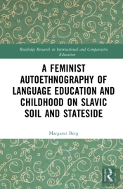 A Feminist Autoethnography Of Language Education And Childhood On Slavic Soil And Stateside