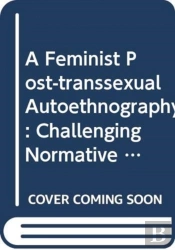 A Feminist Post-Transsexual Autoethnography